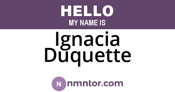 Ignacia Duquette