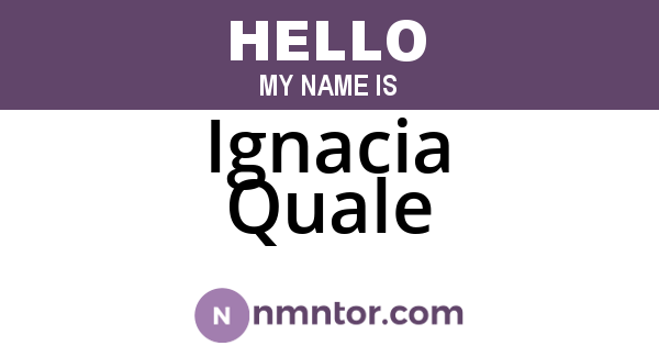 Ignacia Quale