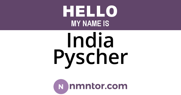 India Pyscher