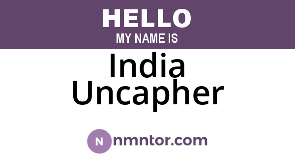 India Uncapher