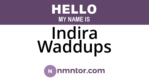Indira Waddups