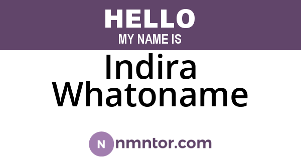 Indira Whatoname