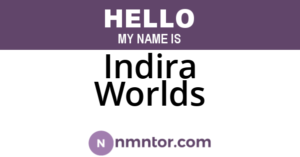 Indira Worlds