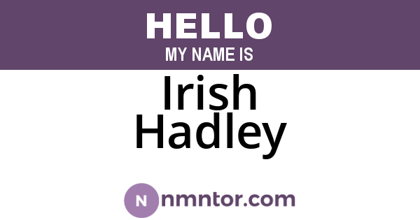 Irish Hadley