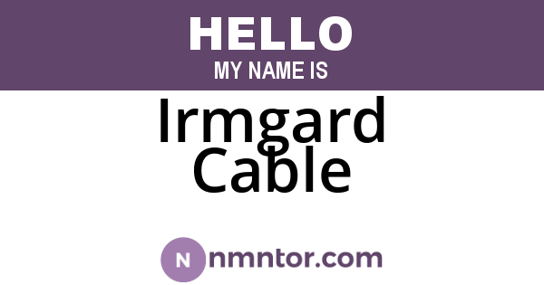 Irmgard Cable