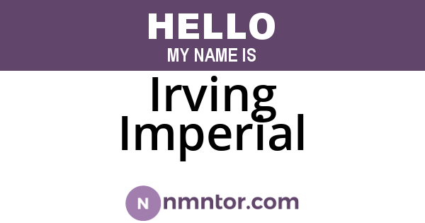 Irving Imperial