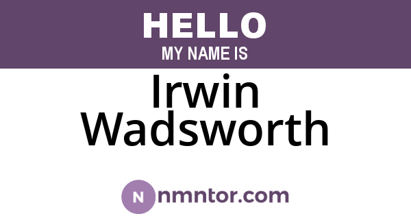 Irwin Wadsworth