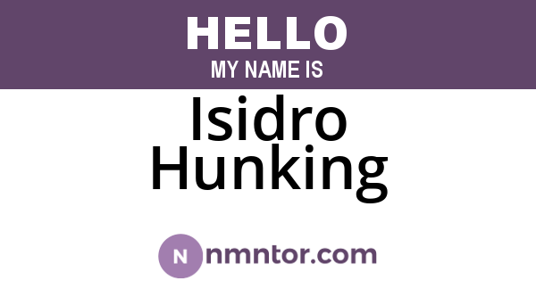 Isidro Hunking