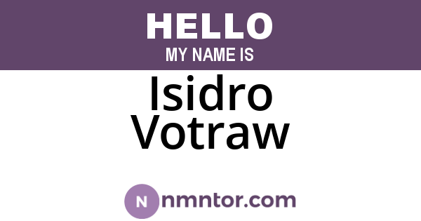 Isidro Votraw