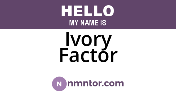 Ivory Factor