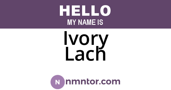 Ivory Lach