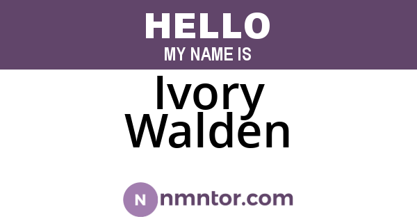 Ivory Walden