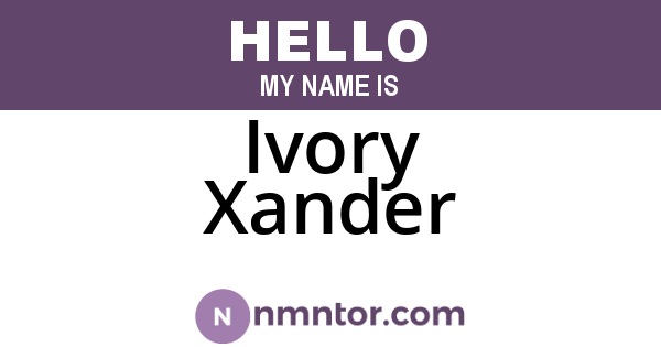 Ivory Xander