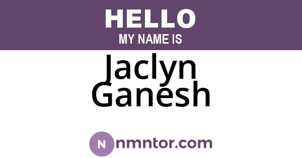 Jaclyn Ganesh