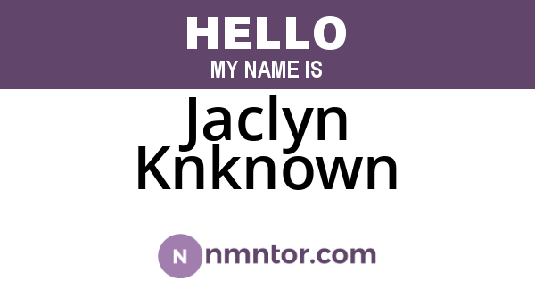 Jaclyn Knknown