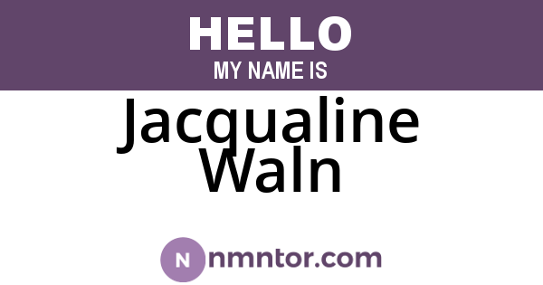 Jacqualine Waln