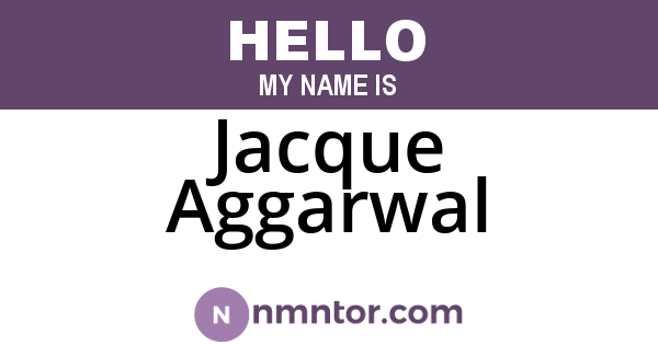 Jacque Aggarwal
