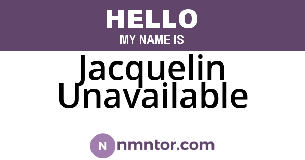 Jacquelin Unavailable