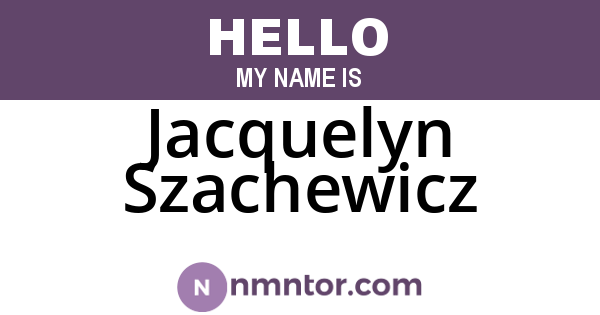 Jacquelyn Szachewicz