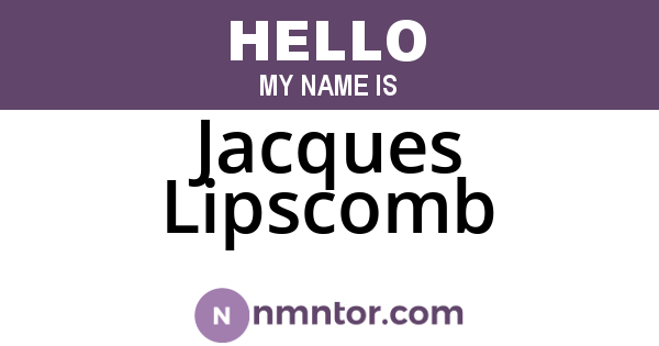 Jacques Lipscomb