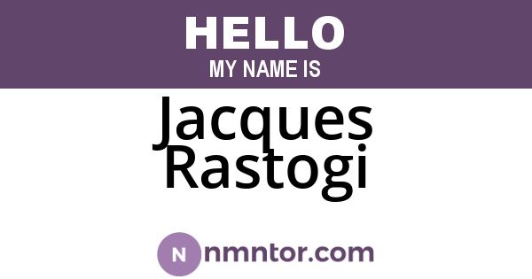 Jacques Rastogi