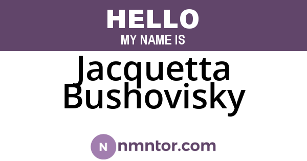 Jacquetta Bushovisky