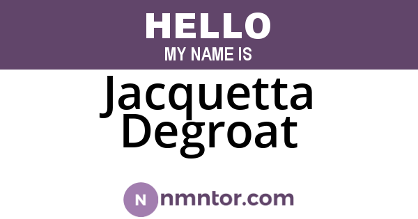 Jacquetta Degroat