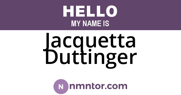 Jacquetta Duttinger