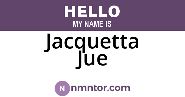 Jacquetta Jue