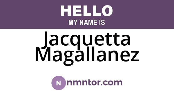 Jacquetta Magallanez