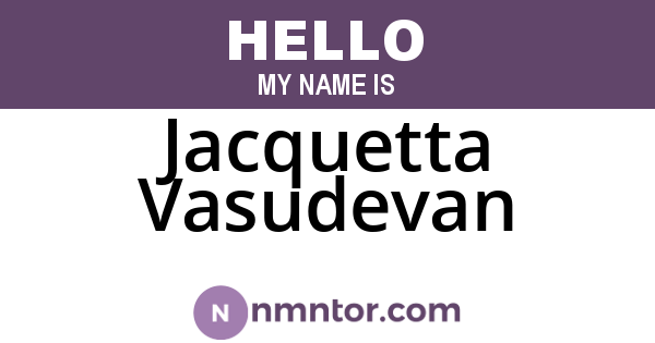 Jacquetta Vasudevan
