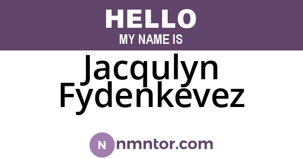 Jacqulyn Fydenkevez
