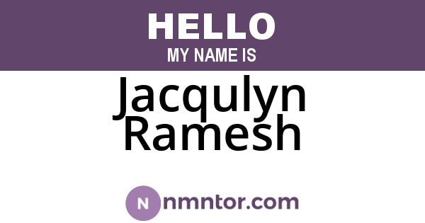 Jacqulyn Ramesh