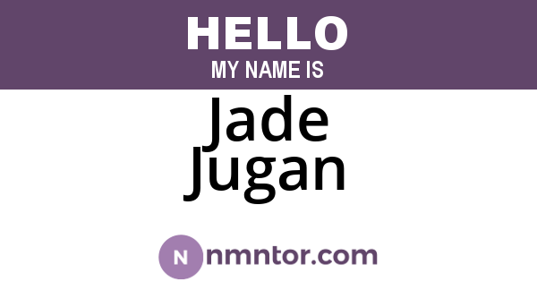 Jade Jugan