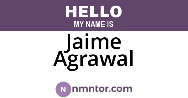 Jaime Agrawal