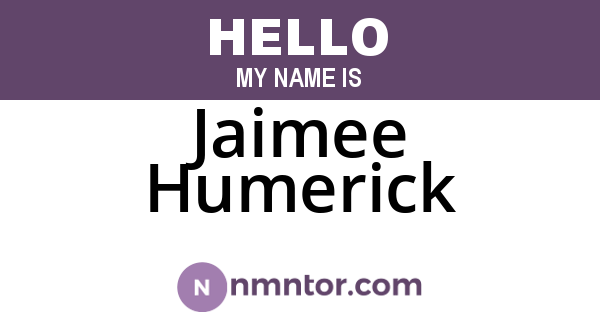 Jaimee Humerick