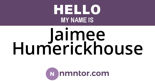 Jaimee Humerickhouse