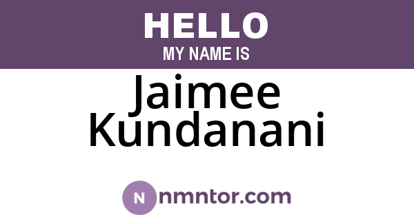 Jaimee Kundanani