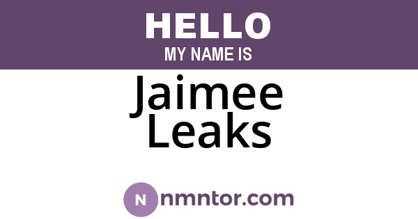Jaimee Leaks
