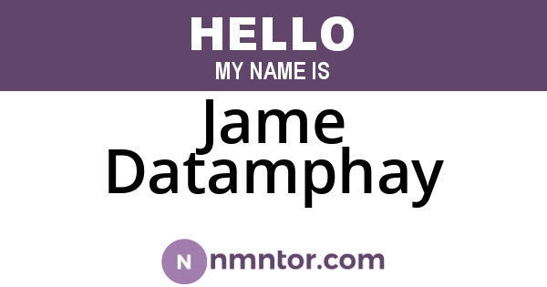 Jame Datamphay