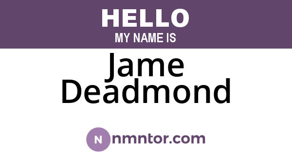 Jame Deadmond