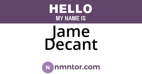 Jame Decant