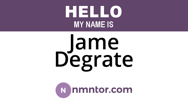 Jame Degrate