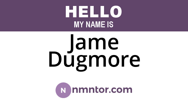 Jame Dugmore