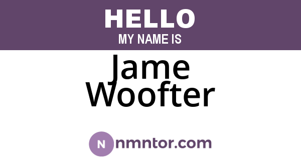 Jame Woofter