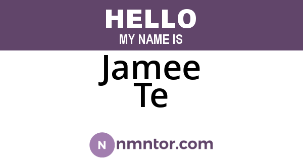 Jamee Te