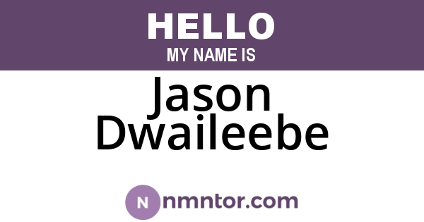 Jason Dwaileebe