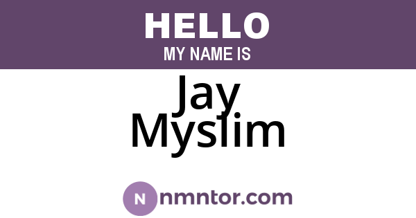 Jay Myslim