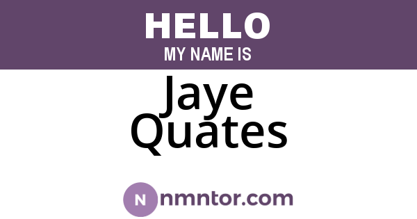 Jaye Quates