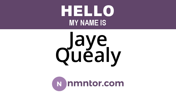 Jaye Quealy